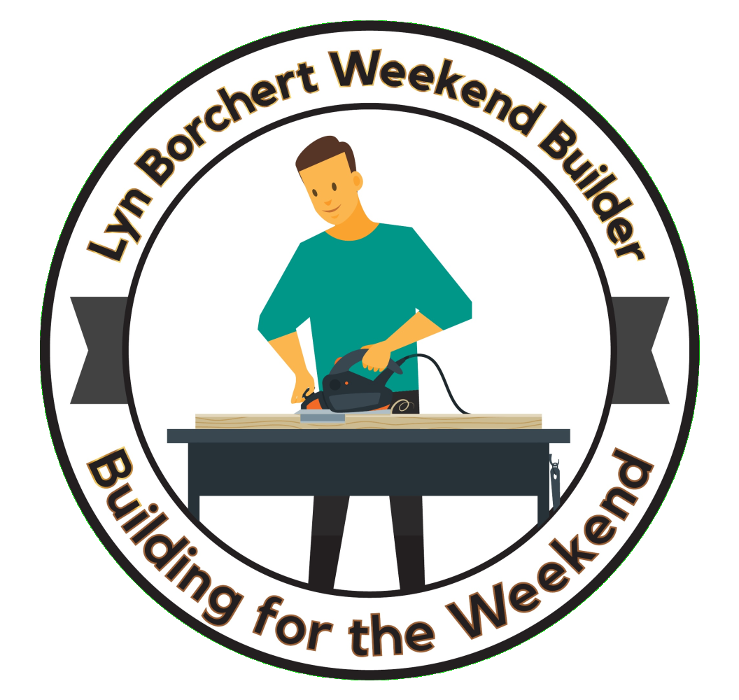 The Weekend Builder – Building for the Weekend
